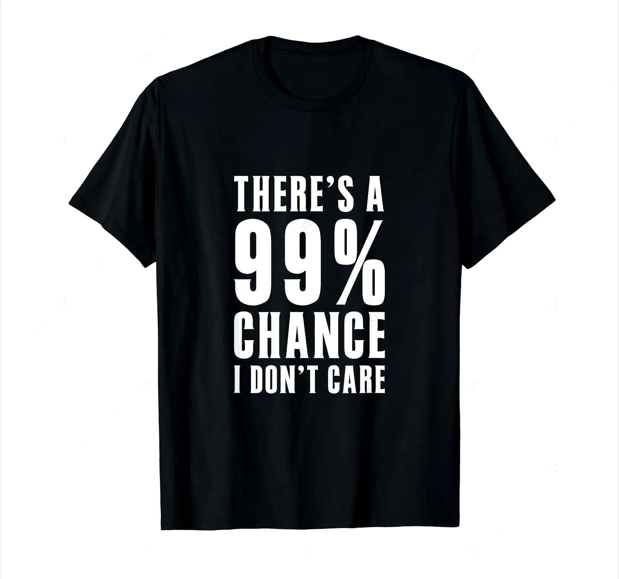 Idées cadeaux humoristiques : T-shirt pour femme avec motif amusant « There's A 99 Percent Chance I 