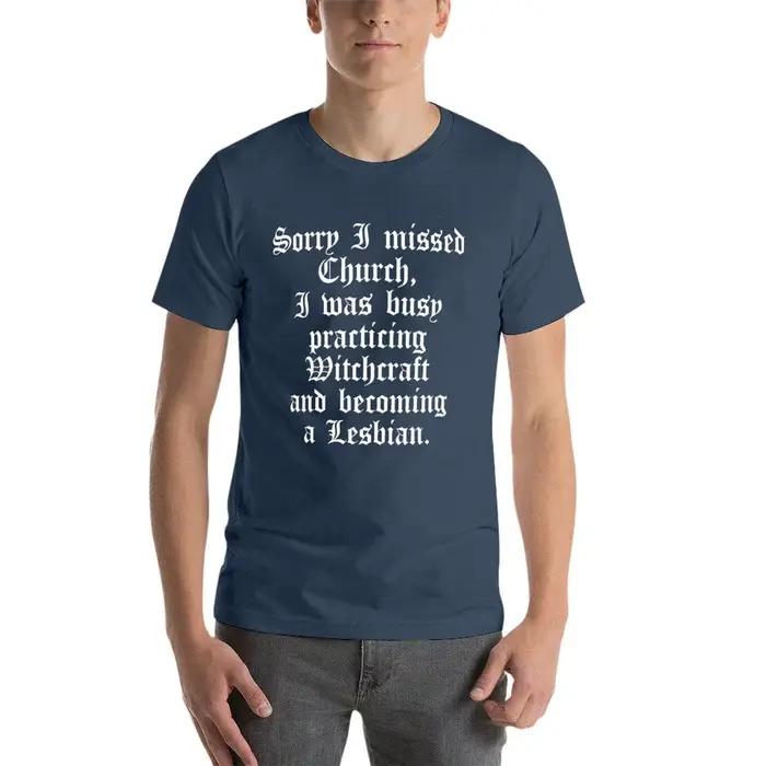 T-shirt décontracté et résistant pour le travail, avec impression « Lesbiennes, j'ai manqué, désolé, une église en train de pratiquer, et la sorcellerie en train de se développer»