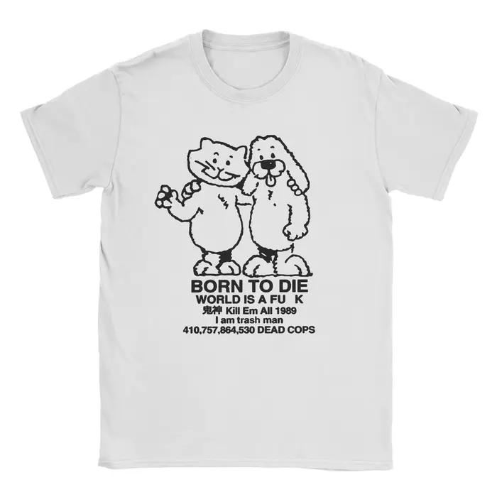 Born To Die World Is A T-Shirt pour hommes, nouveauté, t-shirt en pur coton, col rond, manches courtes, idée cadeau, vêtements