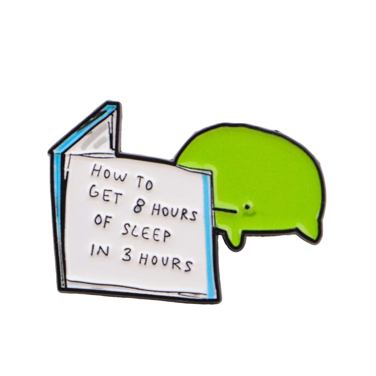 Épinglette en émail « Comment obtenir 8 heures de sommeil en 3 heures » – Broche mignonne en forme d